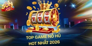 top-game-no-hu-hot-nhat-2026